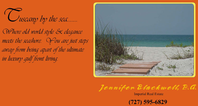 Tuscany by the sea ...Where old world style & elegance meets the seashore. You are just steps away from being apart of the ultimate in luxury gulf front living. From Jennifer Blackwell, PA; Imperial Real Estate (727) 595-6829